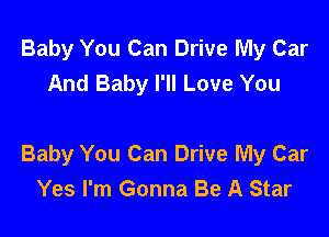 Baby You Can Drive My Car
And Baby I'll Love You

Baby You Can Drive My Car
Yes I'm Gonna Be A Star
