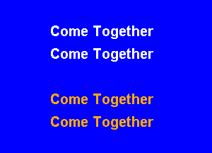 Come Together
Come Together

Come Together

Come Together