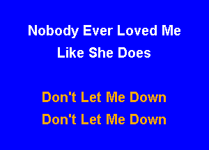 Nobody Ever Loved Me
Like She Does

Don't Let Me Down
Don't Let Me Down