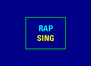 RAP
SING