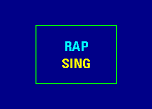 RAP
SING