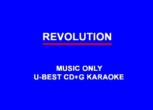 REVOLUTION

MUSIC ONLY
U-BEST CDtG KARAOKE