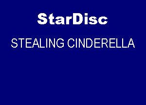 Starlisc
STEALING CINDERELLA