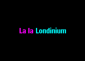 La la Londinium