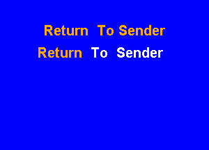 Return To Sender
Return To Sender