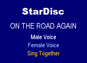 Starlisc
ON THE ROAD AGAIN

Male Voice
Female Voice
Sing Together
