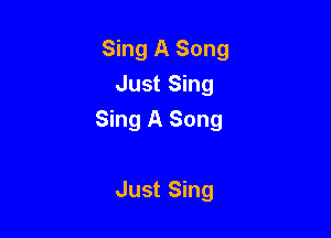 Sing A Song
Just Sing

Sing A Song

Just Sing
