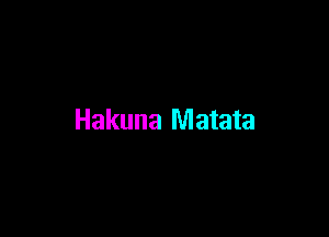 Hakuna Matata