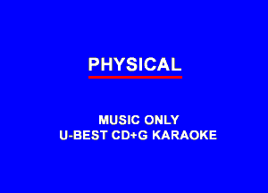 PHYSICAL

MUSIC ONLY
U-BEST CDtG KARAOKE