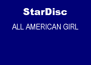 Starlisc
ALL AMERICAN GIRL