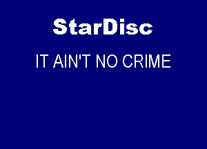 Starlisc
IT AIN'T NO CRIME