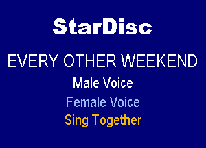 StarDisc

EVERY OTHER WEEKEND

Male Voice

Female Voice
Sing Together