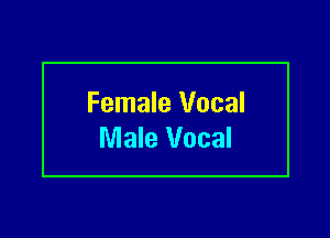 Female Vocal

Male Vocal