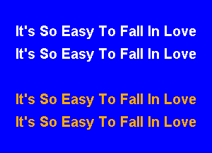 It's So Easy To Fall In Love
It's So Easy To Fall In Love

It's So Easy To Fall In Love
It's So Easy To Fall In Love