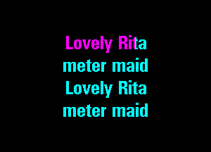 Lovely Rita
meter maid

Lovely Rita
meter maid