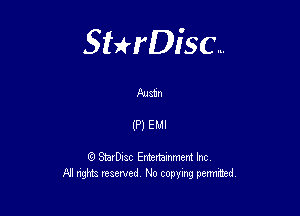 Sterisc...

Austn

(P) EMI

Q StarD-ac Entertamment Inc
All nghbz reserved No copying permithed,