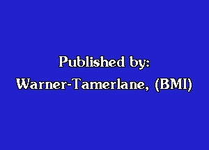 Published by

Warner-Tamerlane, (BMI)