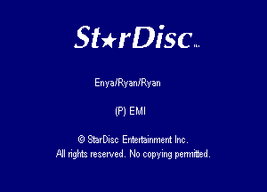 Sterisc...

EnyaIRyanIRyan

(P) E MI

8) StarD-ac Entertamment Inc
All nghbz reserved No copying permithed,