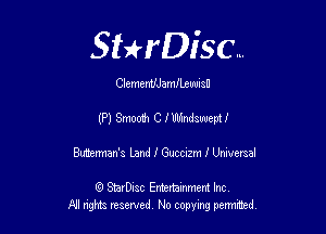 SHrDisc...

ClememJJamlLeuuisu

(P) Smooth C Imbndswepti

Butemun's land I Gucc-zm I Universal

(9 SmrDIsc Entertainment Inc
NI rights reserved, No copying permithecl