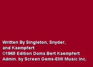 Written By Singleton. Snyder,

and Kaempfert

Gt)1965 Edition Doma Bert Kaempfert
Admin. by Screen Gems-EMI Music Inc.