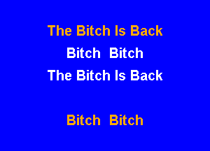 The Bitch Is Back
Buch Bach
The Bitch Is Back

Bitch Bitch