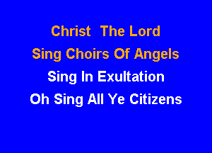 Christ The Lord
Sing Choirs Of Angels

Sing In Exultation
0h Sing All Ye Citizens