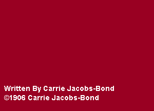 Written By Carrie Jacobs-Bond
lE31906 Carrie Jacobs-Bond