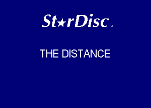Sterisc...

THE DISTANCE