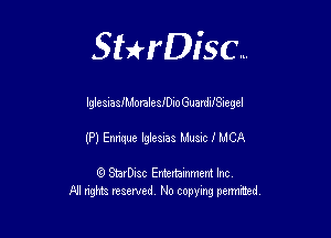 SHrDisc...

lgIesiaslMoraleleio GuardilSiegel

(P) quue lg'essas Mum I MCA

(9 StarDIsc Entertaxnment Inc.
NI rights reserved No copying pennithed.