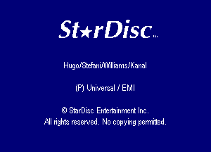Sthisc...

HugolStefaanlliamziKanal

(P) Universal f EMI

StarDisc Entertainmem Inc
All nghta reserved No ccpymg permitted