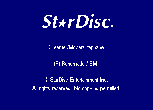 Sterisc...

CreamerIMoaevIStephane

(P) Remmade I EMI

Q StarD-ac Entertamment Inc
All nghbz reserved No copying permithed,
