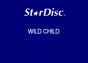Sterisc...

WILD CHILD