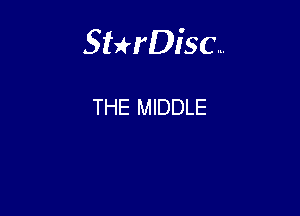 Sthisc...

THE MIDDLE