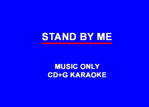 STAND BY ME

MUSIC ONLY
CD-i-G KARAOKE