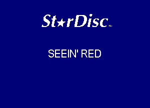 Sthisc...

SEEIN' RED