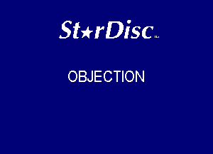 Sterisc...

OBJECTION