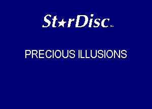 Sterisc...

PRECIOUS ILLUSIONS