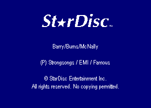 Sterisc...

Barry IBumaIMc Nally

(P) Mama I EMI I Farms

8) StarD-ac Entertamment Inc
All nghbz reserved No copying permithed,