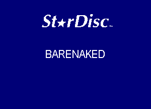 Sterisc...

BARENAKED