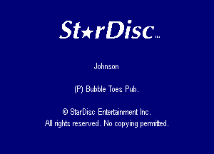 Sterisc...

JohnaOn

(P) Bubble Toes Pub

8) StarD-ac Entertamment Inc
All nghbz reserved No copying permithed,