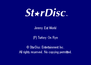 Sterisc...

Jimmy 531 Wodd

(P) TudLey On Rye

Q StarD-ac Entertamment Inc
All nghbz reserved No copying permithed,