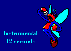 Instrumental
'12 seconds

95? 0-31
QKx
E6
Kg),