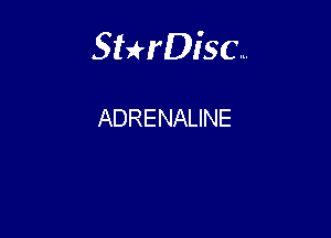 Sterisc...

ADRENALINE