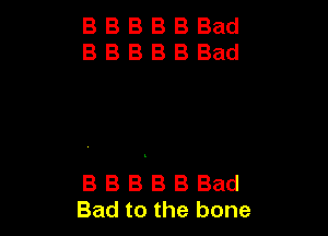 IBBEBBI3Bad
IBBEBBIBBad

IBBEBBIBBad
Bad to the bone