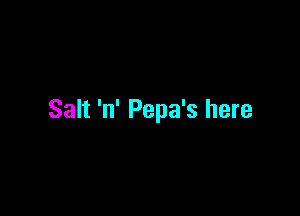 Salt 'n' Pepa's here