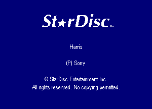 Sterisc...

Hams

(Pl Sam

8) StarD-ac Entertamment Inc
All nghbz reserved No copying permithed,