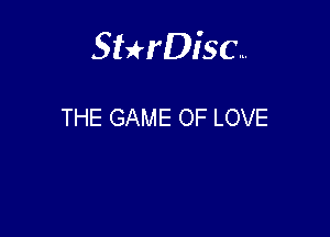 Sterisc...

THE GAME OF LOVE