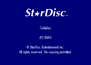 Sterisc...

Coldplav

(P) BMG

Q StarD-ac Entertamment Inc
All nghbz reserved No copying permithed,