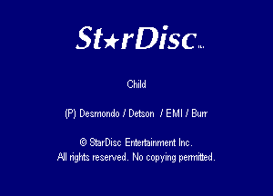 Sterisc...

Child

(P) Deamoodo I Dehon IEMI I Bun

Q StarD-ac Entertamment Inc
All nghbz reserved No copying permithed,