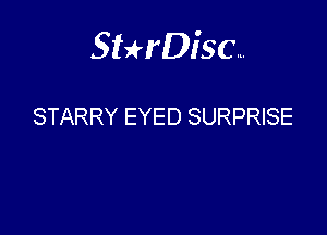 Sthisa.

STARRY EYED SURPRISE